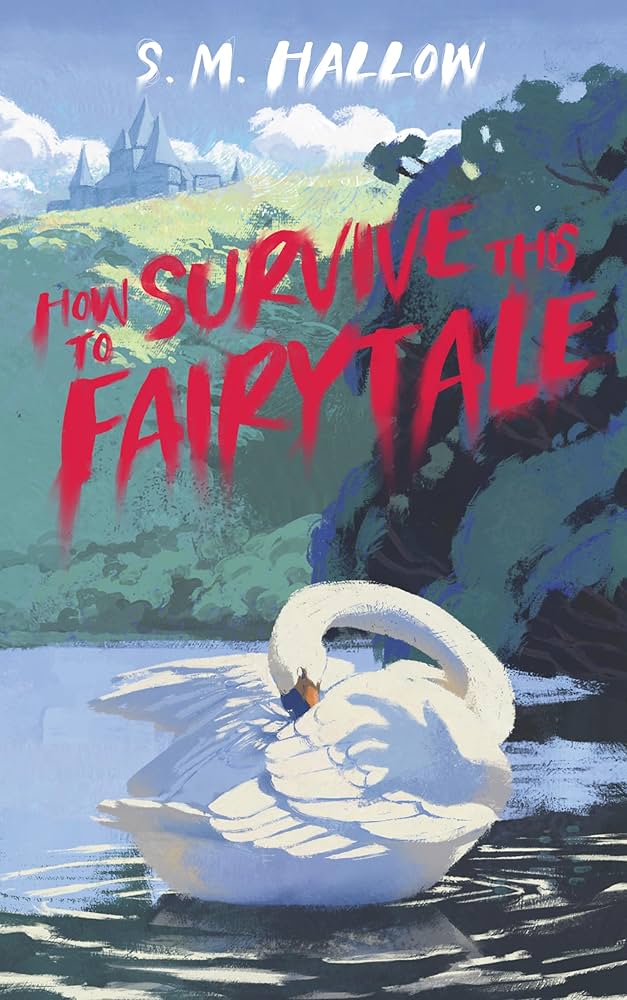 How To Survive This Fairytale by S.M. Hallow PB