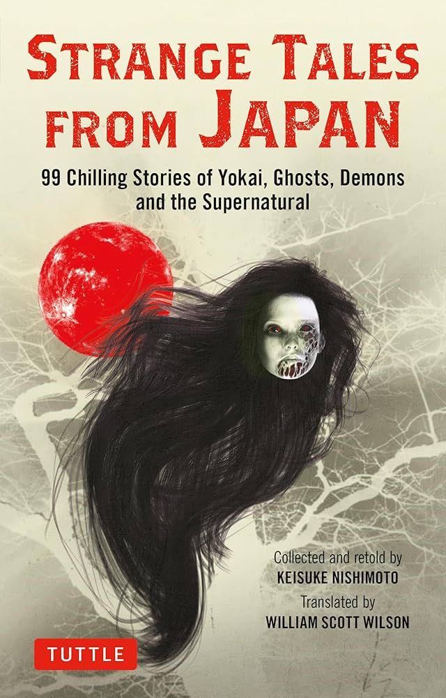 Strange Tales from Japan: 99 Chilling Stories of Yokai, Ghosts, Demons and the Supernatural edited by Nishimoto Keisuke PB