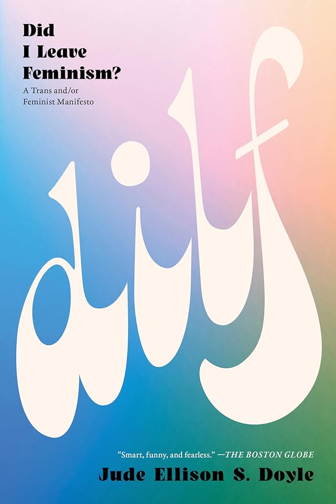 Dilf: Did I Leave Feminism? by Jude Doyle PB