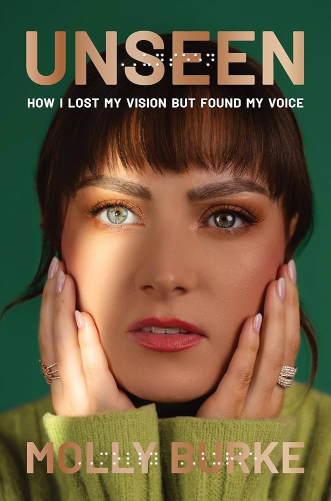 Unseen: How I Lost My Vision But Found My Voice by Molly Burke HC