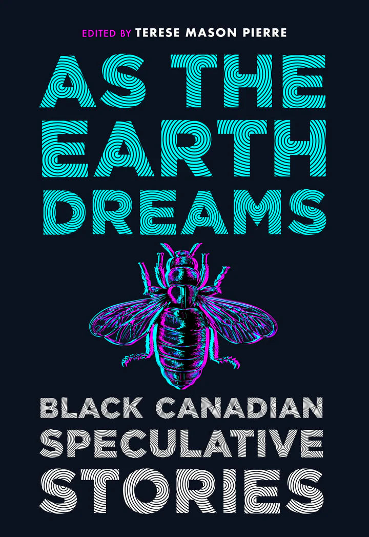 As the Earth Dreams: Black Canadian Speculative Stories edited by Terese Mason Pierre PB