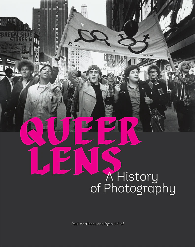 Queer Lens: A History of Photography edited by Paul Martineau & Ryan Linkof HC