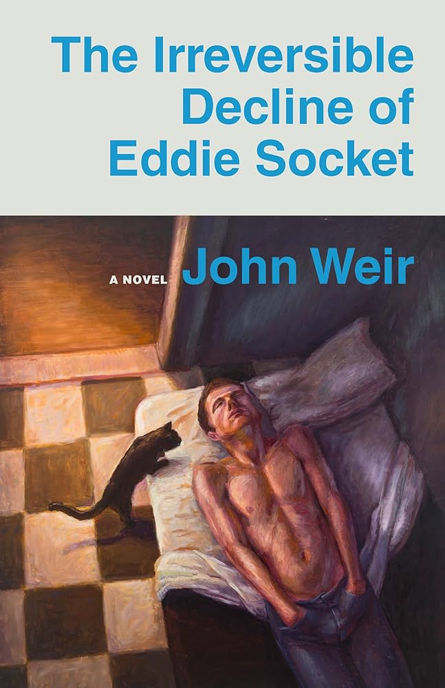 The Irreversible Decline of Eddie Socket by John Weir PB