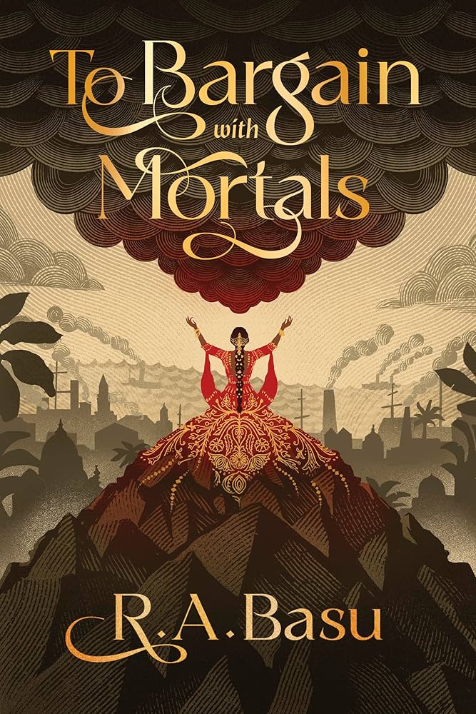 To Bargain with Mortals by R.A. Basu PB