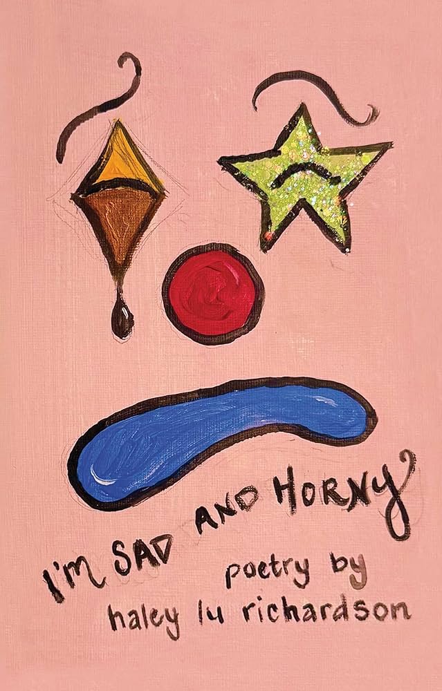 I'm Sad and Horny by Haley Lu Richardson HC