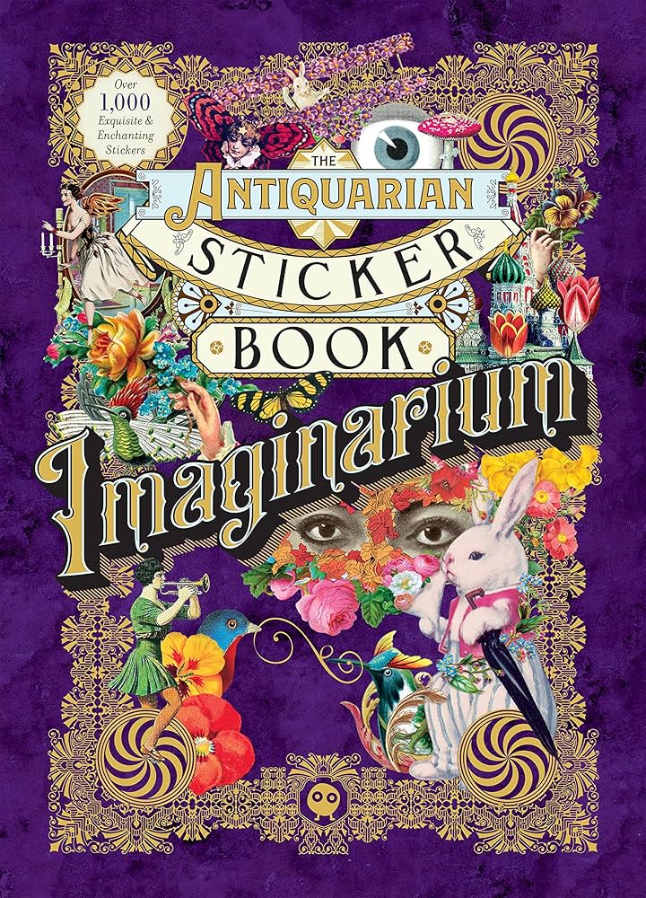 The Antiquarian Sticker Book: Imaginarium: Over 1,000 Exquisite & Enchanting Stickers HC