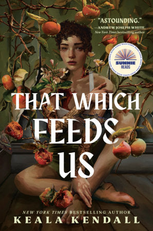 That Which Feeds Us by Keala Kendall HC