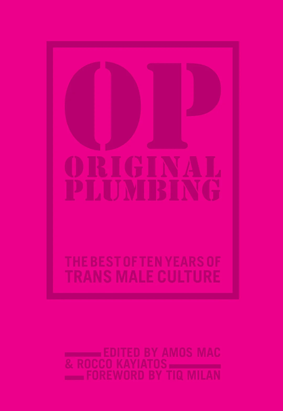 Original Plumbing: The Best of Ten Years of Trans Male Culture edited by Amos Mac & Rocco Kayiatos PB