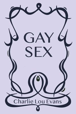 Gay Sex by Charlie Lou Evans PB