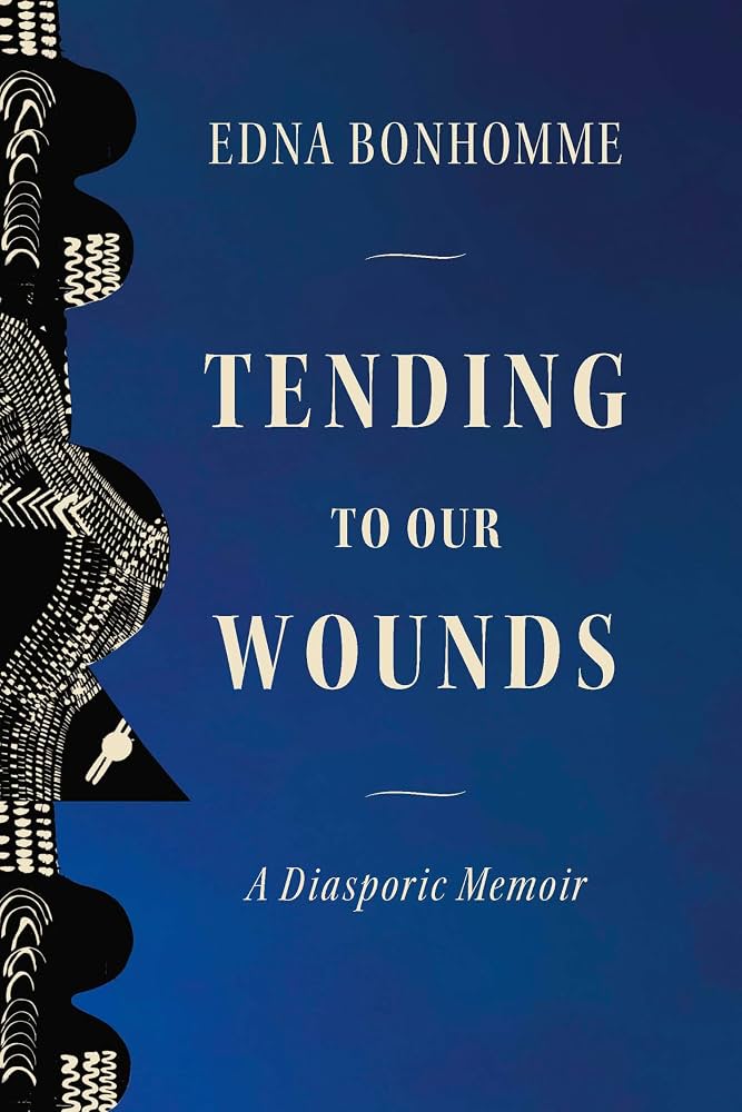 Tending to Our Wounds: A Diasporic Memoir by Edna Bonhomme PB