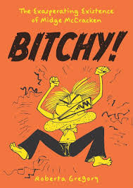 Bitchy! the Exasperating Existence of Midge McCracken by Roberta Gregory PB