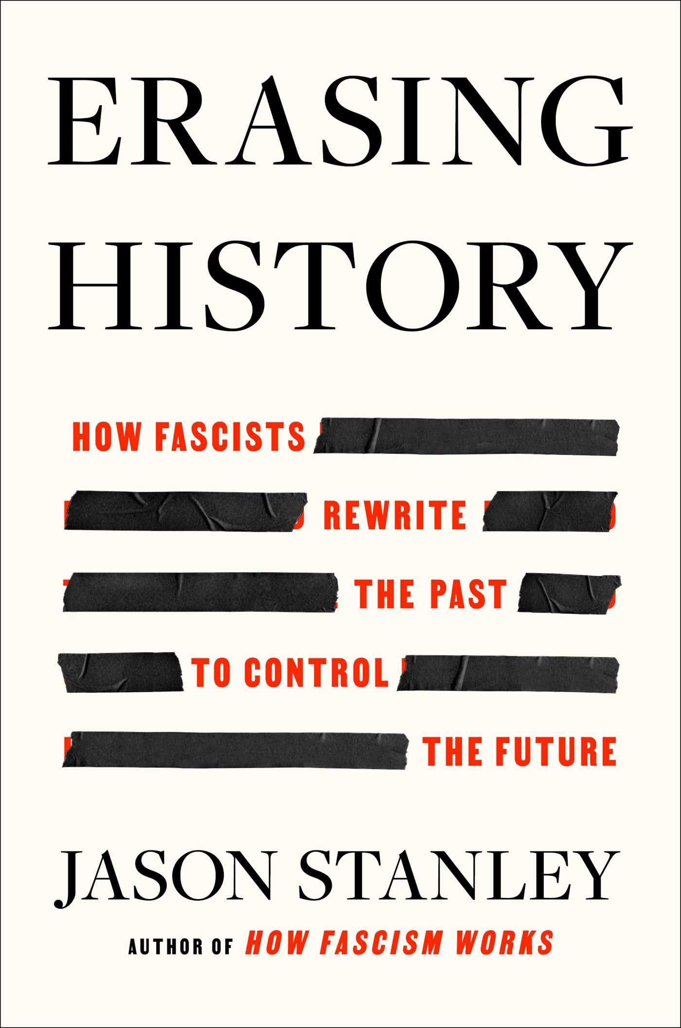 Erasing History: How Fascists Rewrite the Past to Control the Future by Jason Stanley HC