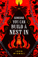 Someone You Can Build A Nest In by John Wiswell HC