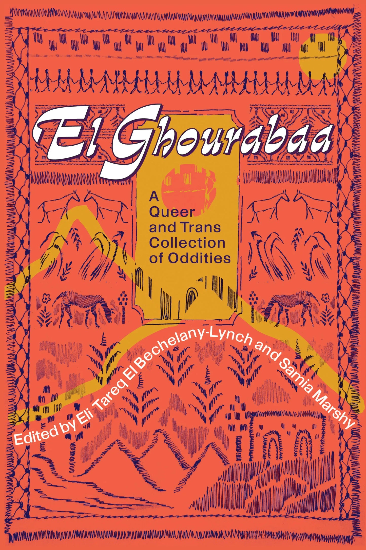 El Ghourabaa: A Queer and Trans Collection of Oddities by Eli Tareq El Bechelany-Lynch & Samia Marshy PB