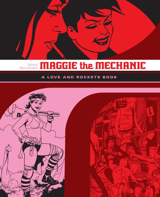 Maggie the Mechanic: A Love and Rockets Book by Jaime Hernandez PB