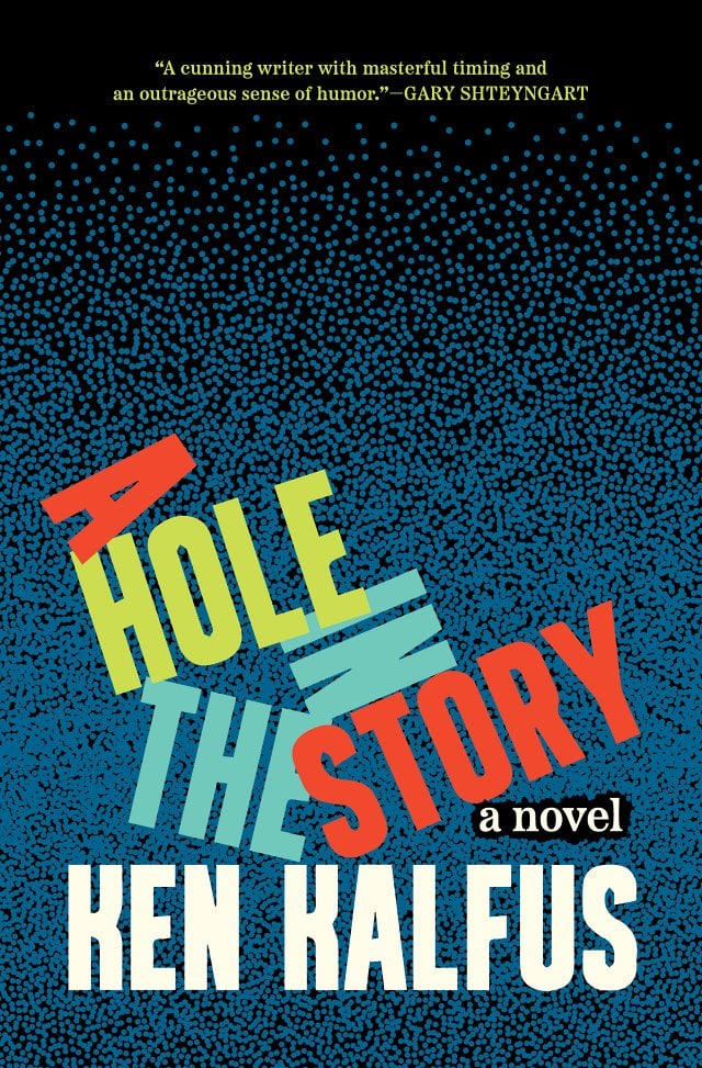 A Hole In The Story by Ken Kalfus HC