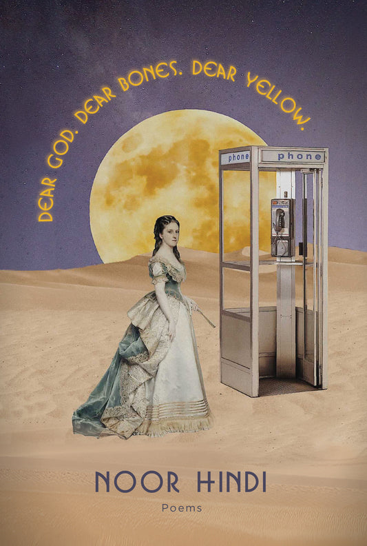 Dear God. Dear Bones. Dear Yellow. By Noor Hindi PB