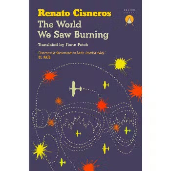 The World We Saw Burning by Renato Cisneros PB