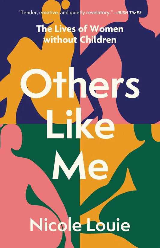 Others Like Me: The Lives of Women Without Children by Nicole Louie PB