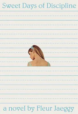 Sweet Days of Discipline by Fleur Jaeggy PB