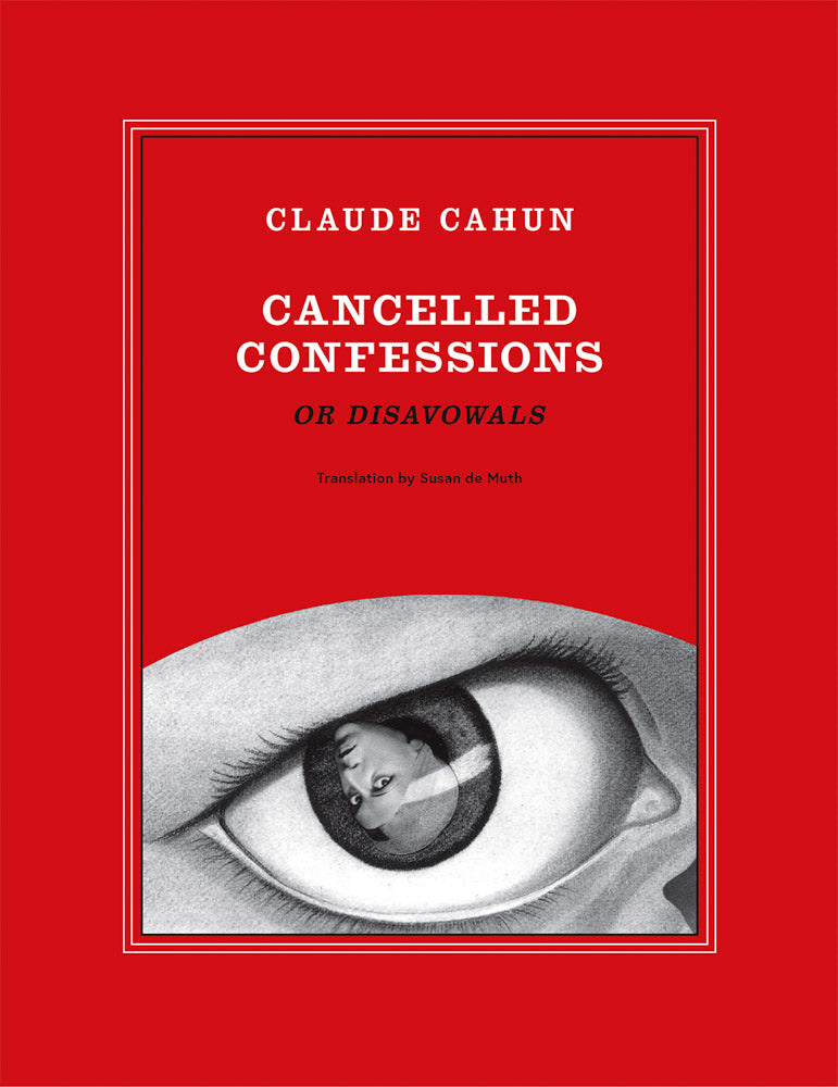 Claude Cahun: Cancelled Confessions (or Disavowals) by Claude Cahun PB