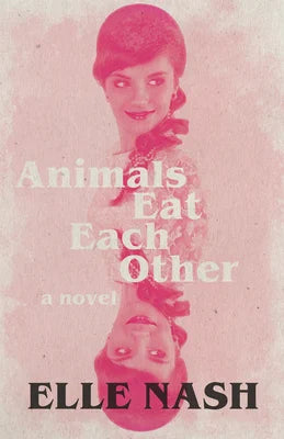Animals Eat Each Other by Elle Nash PB