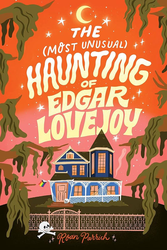 The Most Unusual Haunting of Edgar Lovejoy by Roan Parrish PB