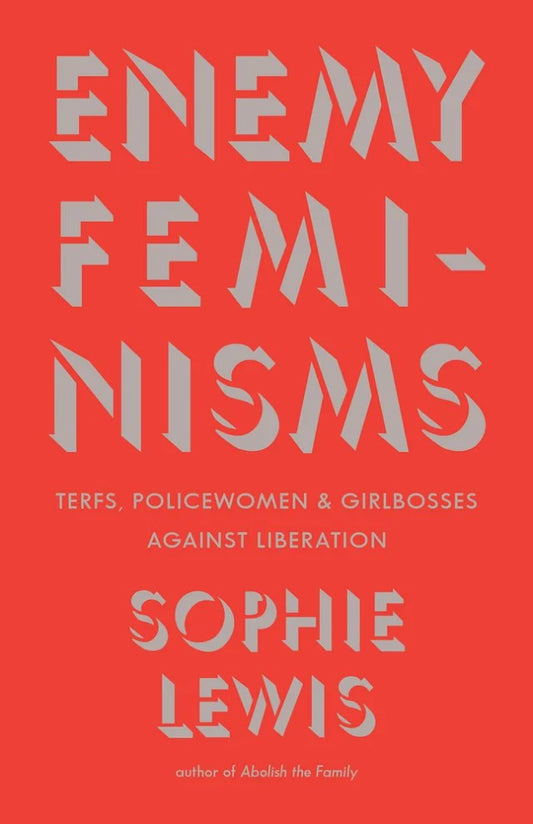 Enemy Feminisms by Sophie Lewis PB