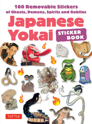 Japanese Yokai Sticker Book: 160 Removable Stickers of Ghosts, Demons, Monsters, Spirits and Goblins compiled by Tuttle Studio PB