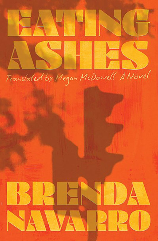 Eating Ashes by Brenda Navarro HC