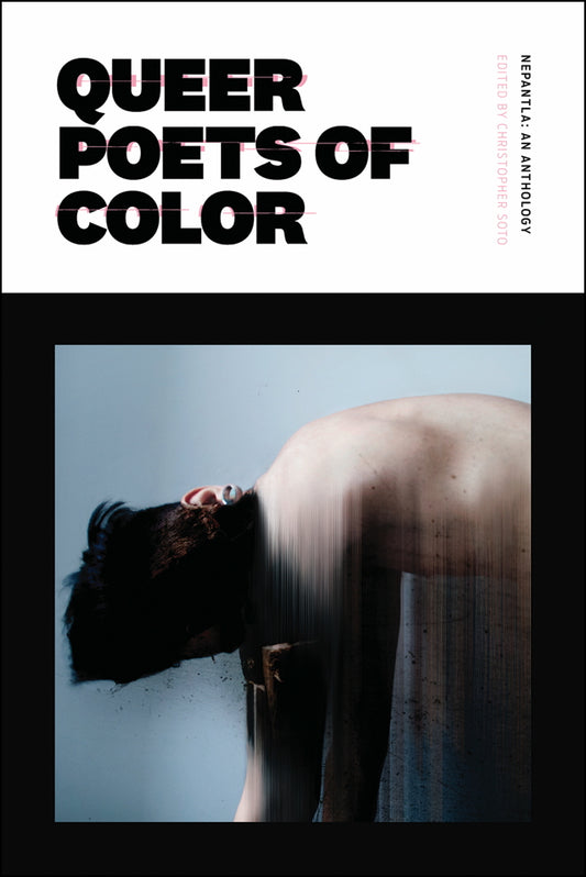 Nepantla: An Anthology Dedicated to Queer Poets of Color edited by Christopher Soto PB