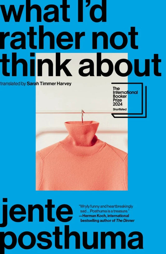 What I’d Rather Not Think About by Jente Posthuma PB