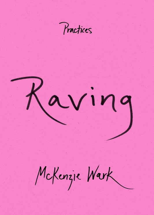 Raving by Mackenzie Wark PB