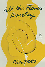 All the Flowers Kneeling by Paul Tran PB