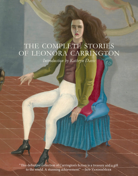 The Complete Stories of Leonora Carrington PB