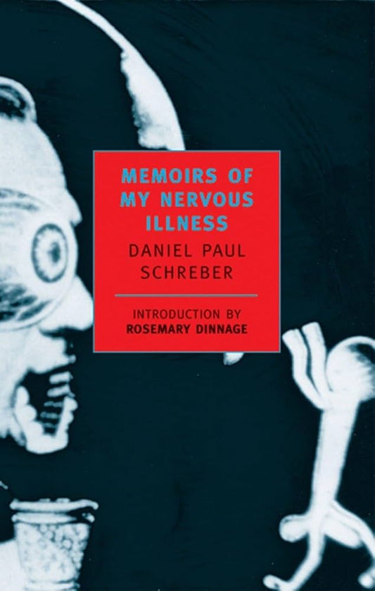 Memoirs of My Nervous Illness by Daniel Paul Schreber PB