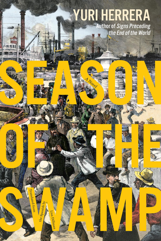 Season of The Swamp by Yuri Herrera HC