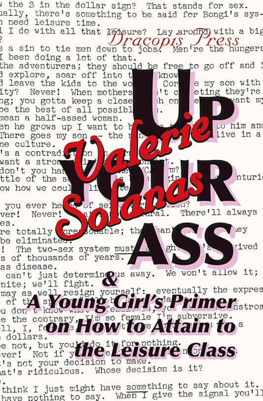 Up Your Ass; and A Young Girl's Primer on How to Attain to the Leisure Class by Valerie Solanas PB