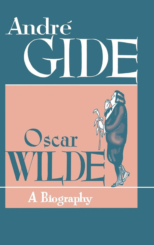 Oscar Wilde: A Biography by Andre Gide PB