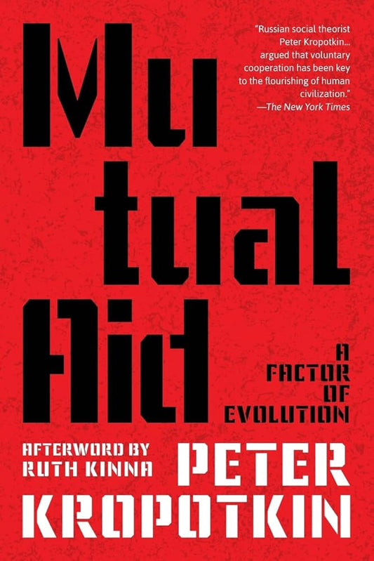 Mutual Aid (Warbler Classics Annotated Edition) by Peter Kropotkin PB