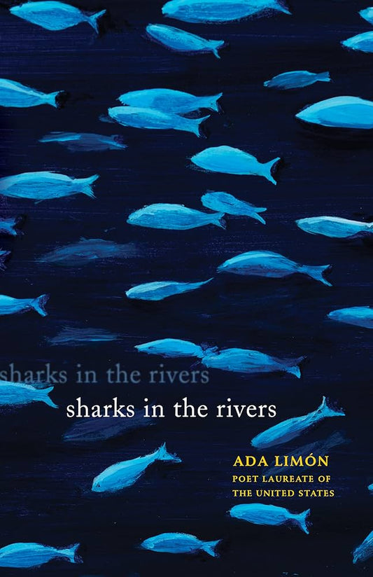 Sharks in the Rivers by Ada Limón PB