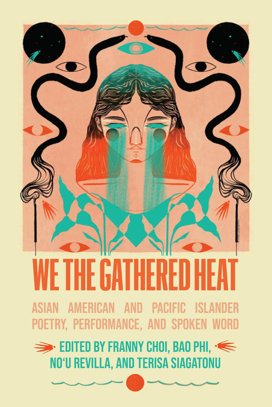 We the Gathered Heat: Asian American and Pacific Islander Poetry, Performance, and Spoken Word by Franny Choi PB