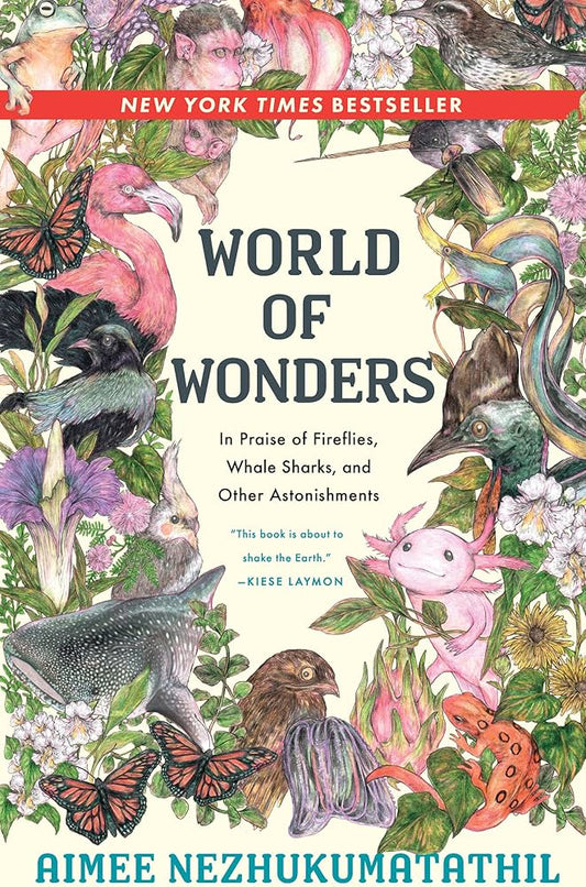 World of Wonders: In Praise of Fireflies, Whale Sharks, and Other Astonishments by Aimee Nezhukumatathil PB