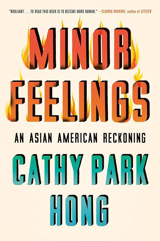 Minor Feelings: An Asian American Reckoning by Cathy Park Hong PB