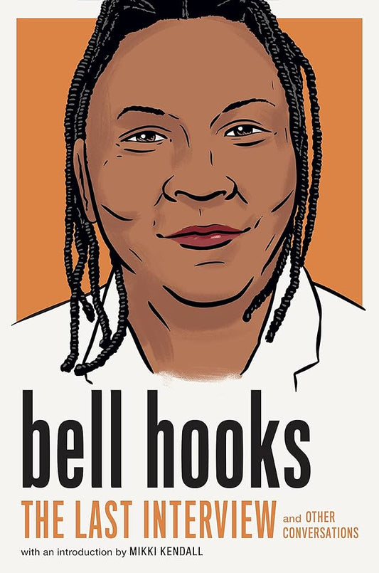 Bell Hooks: The Last Interview: And Other Conversations PB
