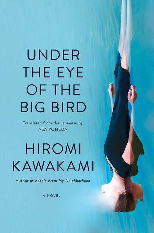 Under the Eye of the Big Bird by Hiromi Kawakami HC