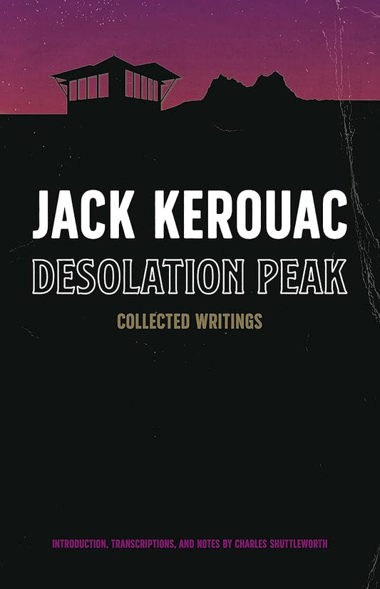 Desolation Peak: Collected Writings by Jack Kerouac HC