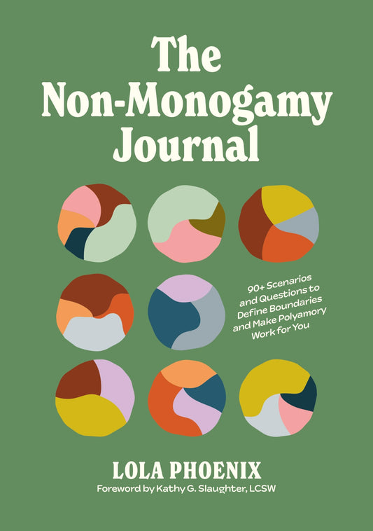 The Non-Monogamy Journal: 90+ Scenarios and Questions to Define Boundaries and Make Polyamory Work for You by Lola Phoenix PB