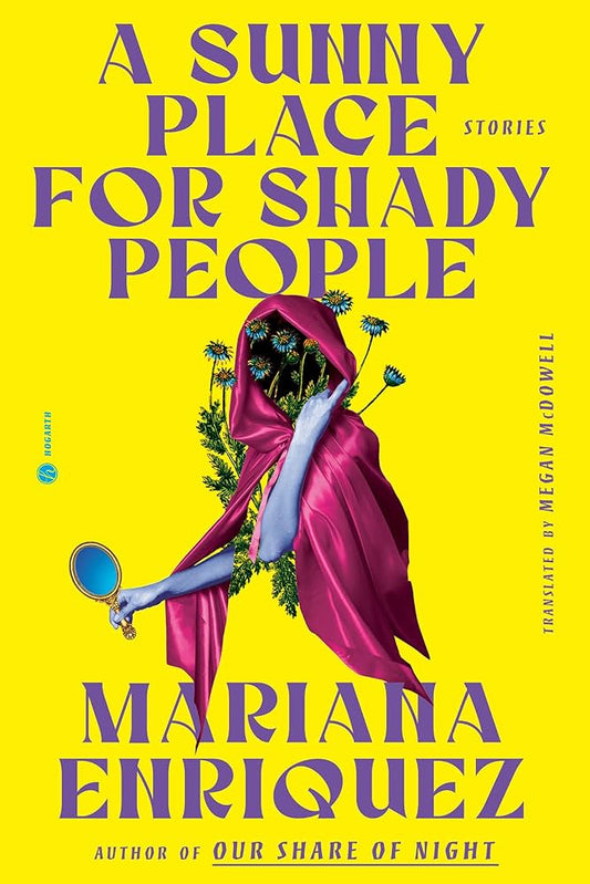 A Sunny Place for Shady People: Stories by Mariana Enriquez HC