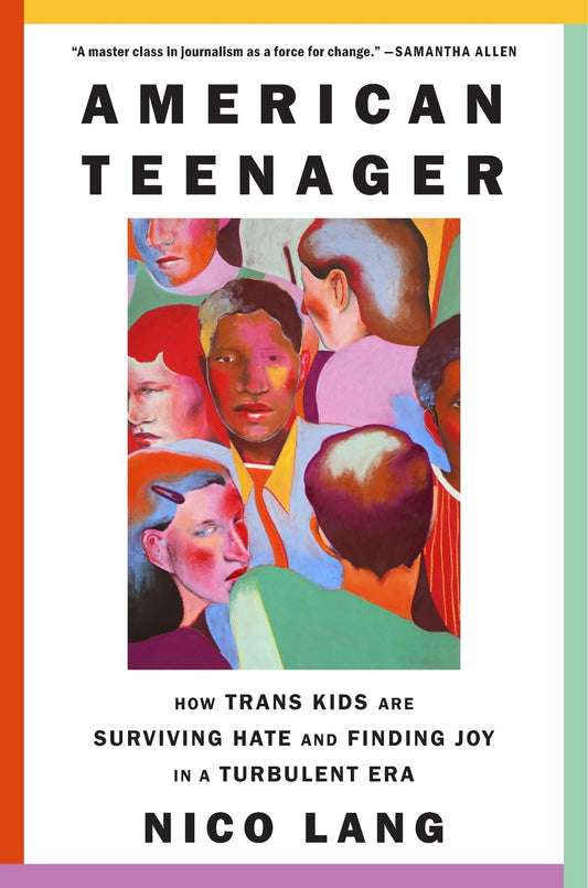American Teenager: How Trans Kids Are Surviving Hate and Finding Joy in a Turbulent Era by Nico Lang HC